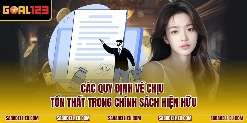 Các quy định về chịu tổn thất trong chính sách hiện hữu