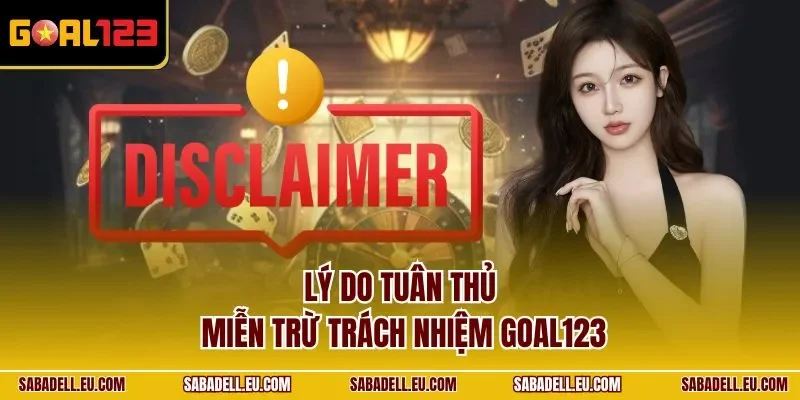 Lý do tuân thủ miễn trừ trách nhiệm GOAL123