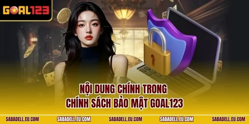 Nội dung chính trong chính sách bảo mật GOAL123