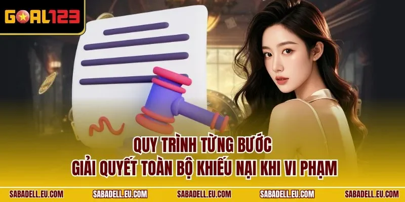 Quy trình từng bước giải quyết toàn bộ khiếu nại khi vi phạm