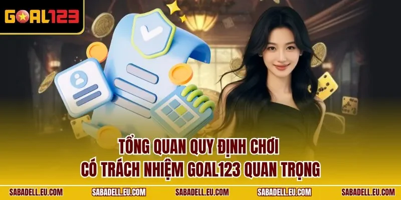 Tổng quan quy định chơi có trách nhiệm GOAL123 quan trọng