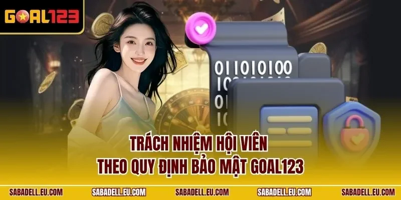 Trách nhiệm hội viên theo quy định bảo mật GOAL123