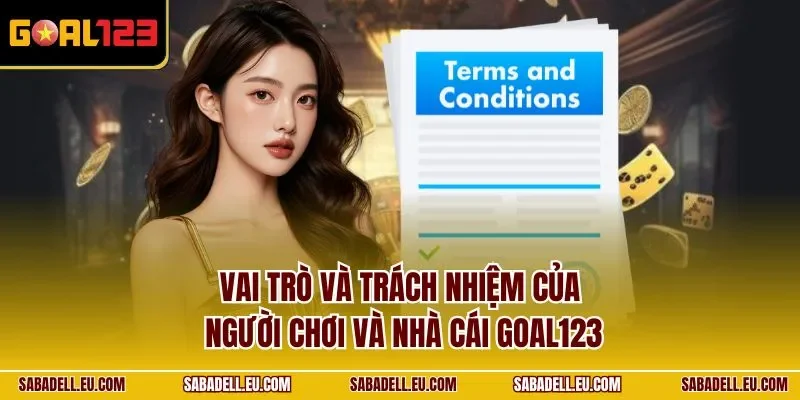 Vai trò và trách nhiệm của người chơi và nhà cái GOAL123